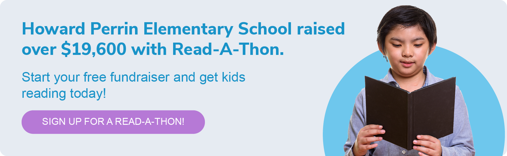 Click through to sign up for a free Read-A-Thon fundraiser and start raising thousands of dollars to meet your online school fundraising goals.